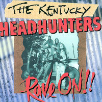 The Kentucky Headhunters - Rave On!